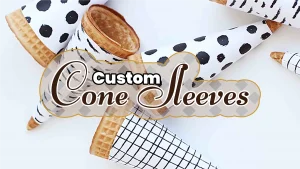 Custom Cone Sleeves