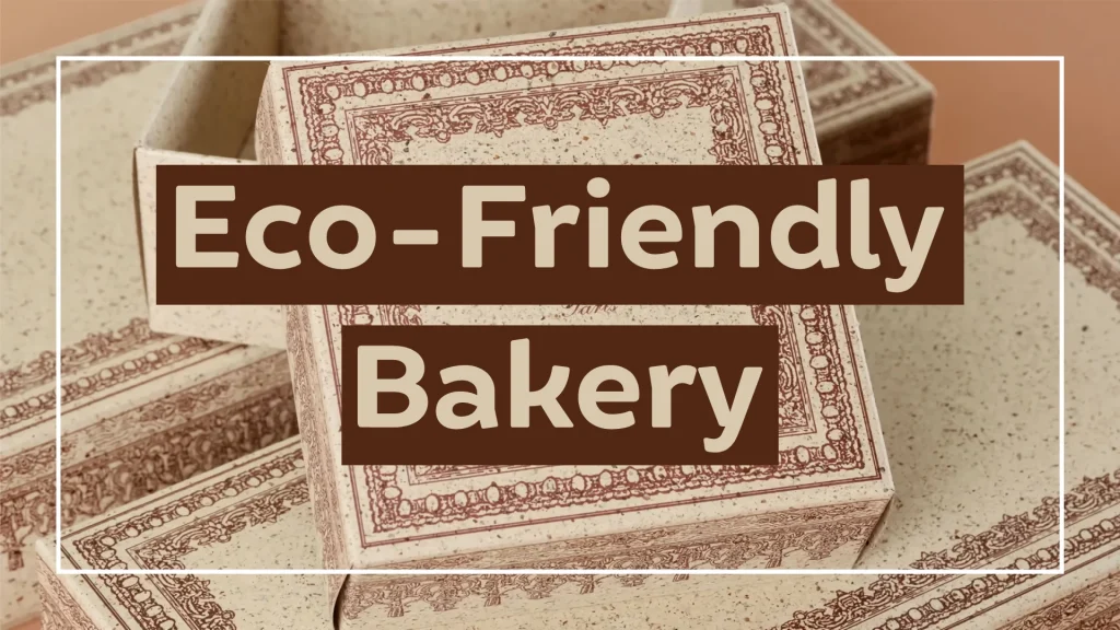 Why-Choose-Eco-Friendly-Bakery-Packaging-2